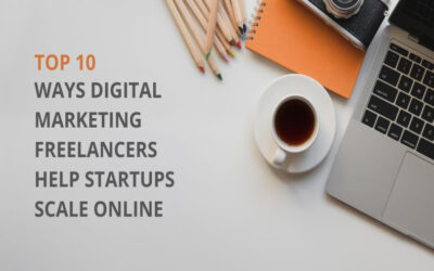 Top 10 Ways How Digital Marketing Freelancers Help Startups Scale Online
