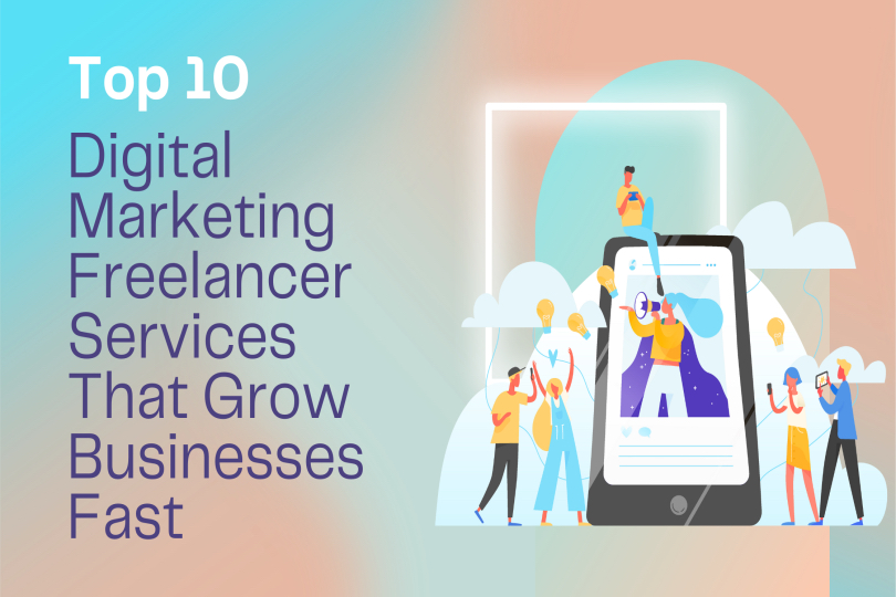 Top 10 Digital Marketing Freelancer Services That Grow Businesses Fast
