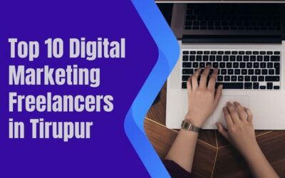 Top 10 Digital Marketing Freelancers in Tirupur